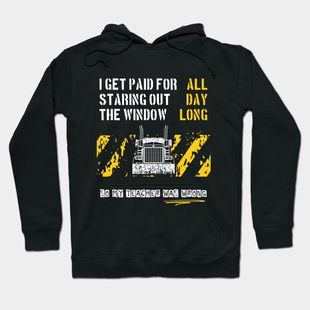 Trucker Get Paid For Staring Out The Window All Day Long Hoodie by Xeire